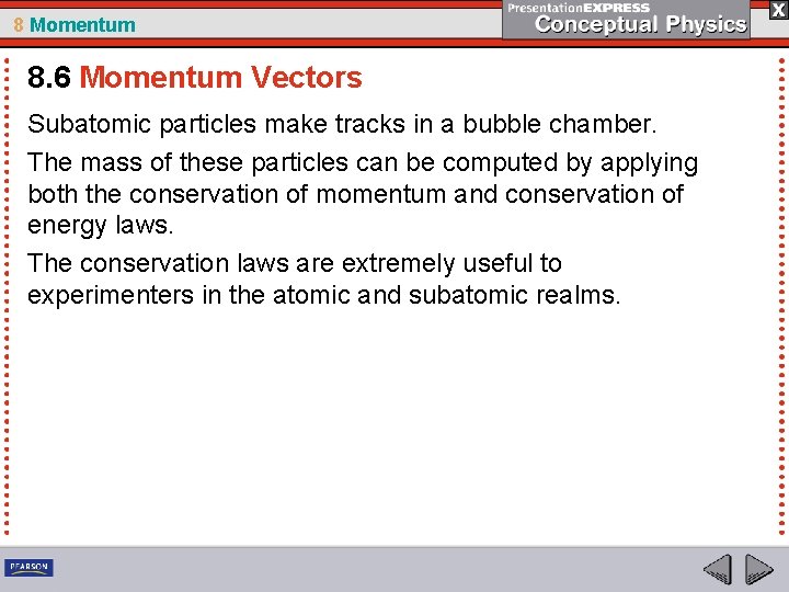 8 Momentum 8. 6 Momentum Vectors Subatomic particles make tracks in a bubble chamber.