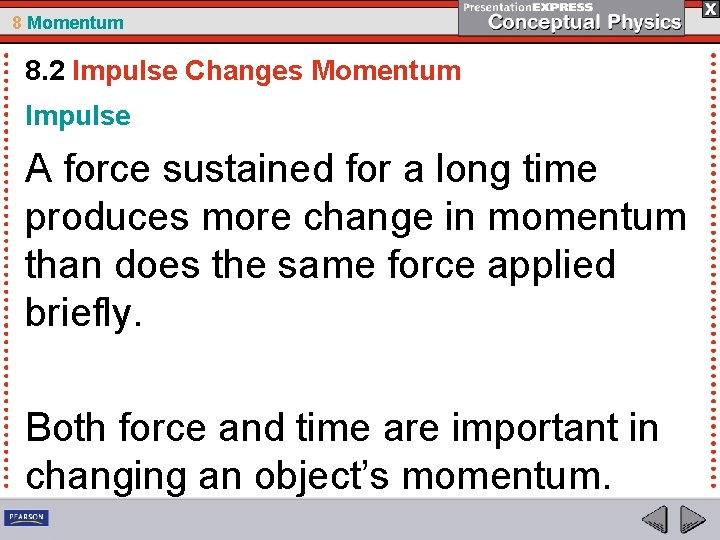 8 Momentum 8. 2 Impulse Changes Momentum Impulse A force sustained for a long