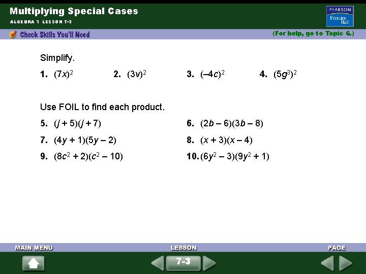 Multiplying Special Cases ALGEBRA 1 LESSON 7 -3 (For help, go to Topic 6.