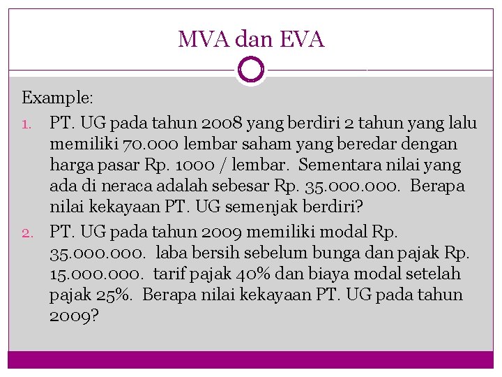 MVA dan EVA Example: 1. PT. UG pada tahun 2008 yang berdiri 2 tahun