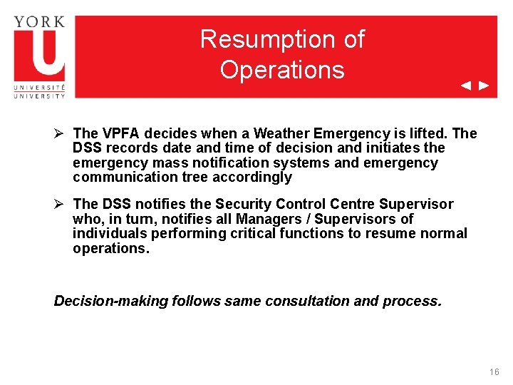 Resumption of Operations Ø The VPFA decides when a Weather Emergency is lifted. The