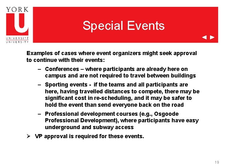 Special Events Examples of cases where event organizers might seek approval to continue with