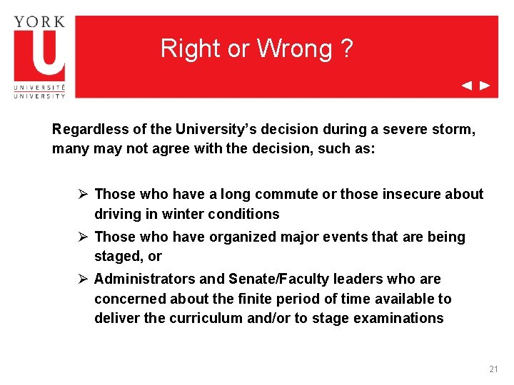Right or Wrong ? Regardless of the University’s decision during a severe storm, many