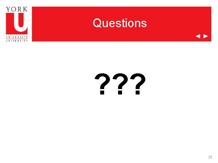 Questions ? ? ? 25 