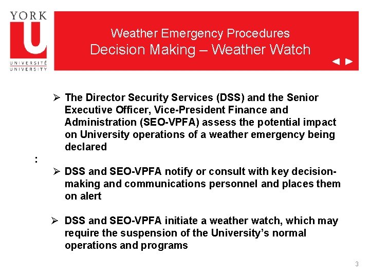 Weather Emergency Procedures Decision Making – Weather Watch Ø The Director Security Services (DSS)