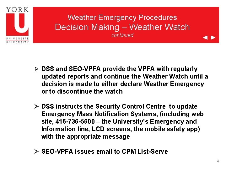 Weather Emergency Procedures Decision Making – Weather Watch continued Ø DSS and SEO-VPFA provide