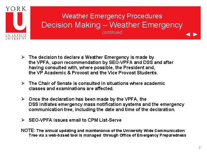 Weather Emergency Procedures Decision Making – Weather Emergency continued Ø The decision to declare