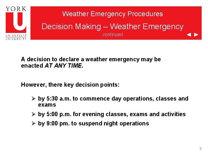 Weather Emergency Procedures Decision Making – Weather Emergency continued A decision to declare a