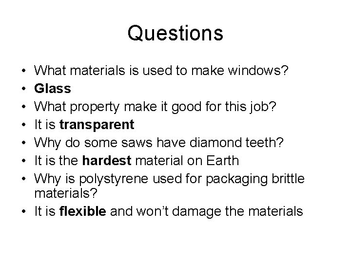 Questions • • What materials is used to make windows? Glass What property make Questions • • What materials is used to make windows? Glass What property make