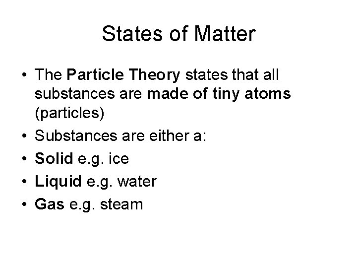 States of Matter • The Particle Theory states that all substances are made of States of Matter • The Particle Theory states that all substances are made of