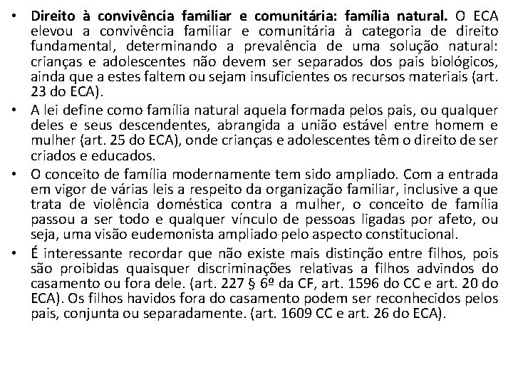  • Direito à convivência familiar e comunitária: família natural. O ECA elevou a