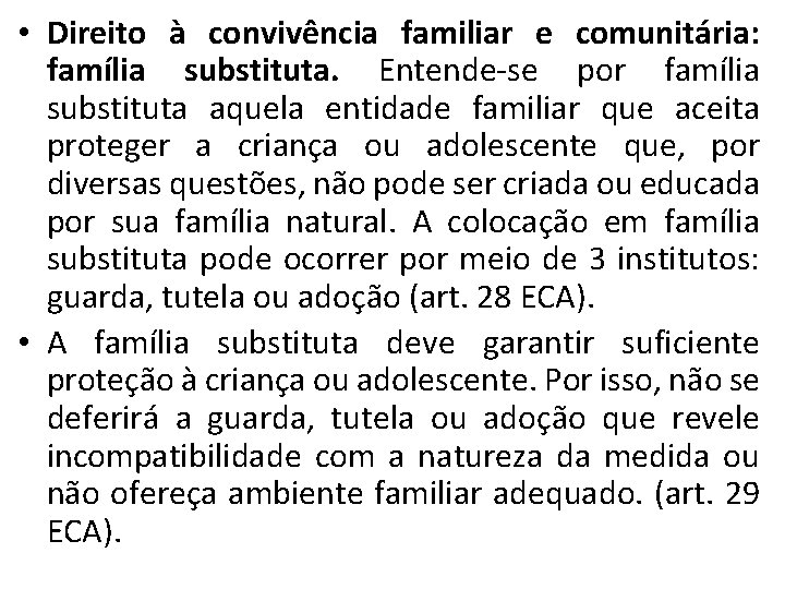  • Direito à convivência familiar e comunitária: família substituta. Entende-se por família substituta