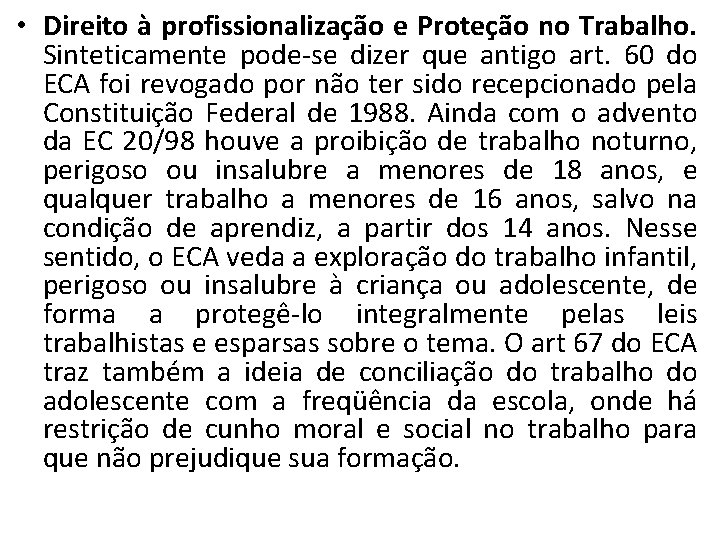  • Direito à profissionalização e Proteção no Trabalho. Sinteticamente pode-se dizer que antigo