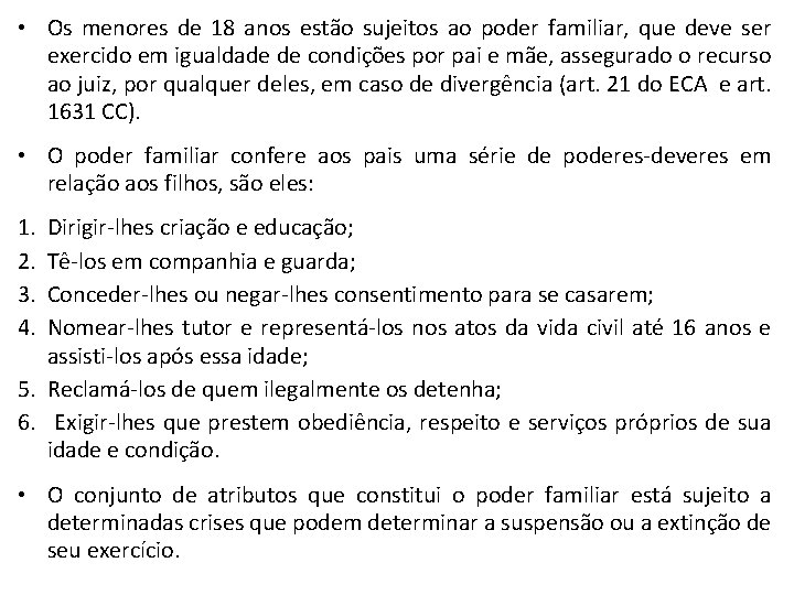  • Os menores de 18 anos estão sujeitos ao poder familiar, que deve