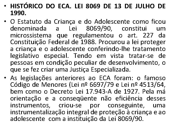  • HISTÓRICO DO ECA. LEI 8069 DE 13 DE JULHO DE 1990. •