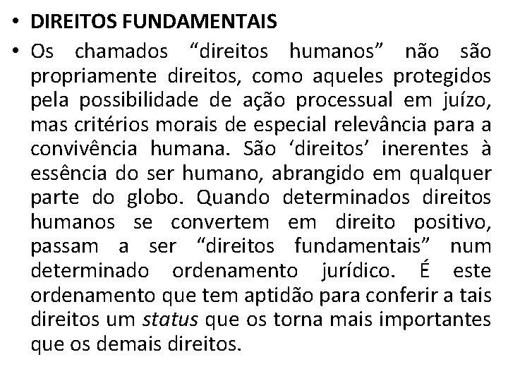  • DIREITOS FUNDAMENTAIS • Os chamados “direitos humanos” não são propriamente direitos, como