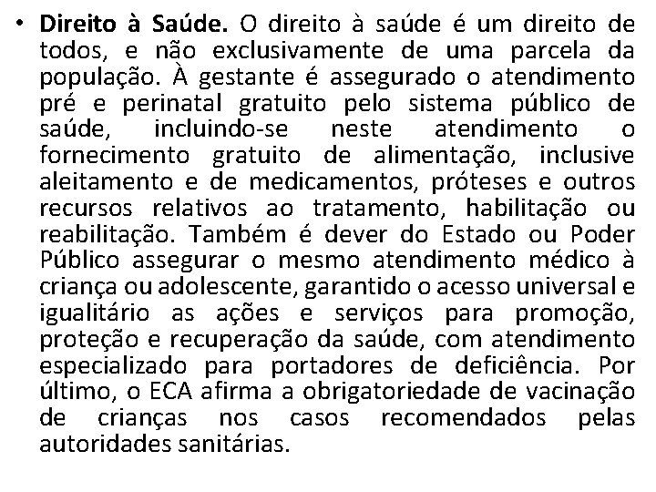  • Direito à Saúde. O direito à saúde é um direito de todos,