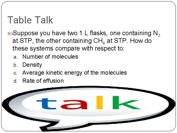 Table Talk Suppose you have two 1 L flasks, one containing N 2 at