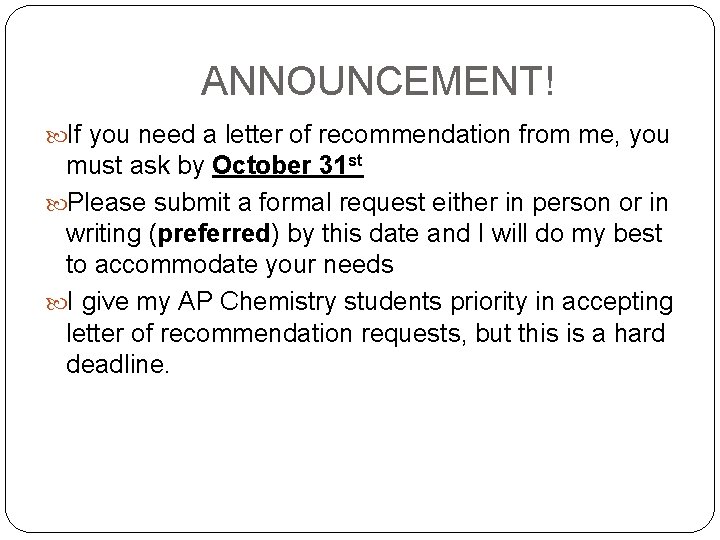 ANNOUNCEMENT! If you need a letter of recommendation from me, you must ask by