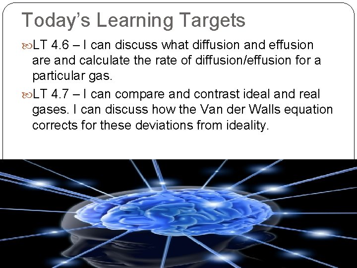 Today’s Learning Targets LT 4. 6 – I can discuss what diffusion and effusion