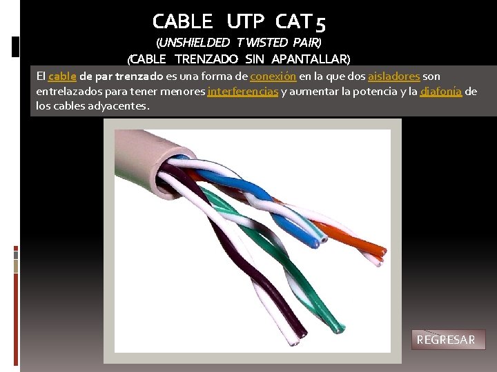 CABLE UTP CAT 5 (UNSHIELDED T WISTED PAIR) (CABLE TRENZADO SIN APANTALLAR) El cable