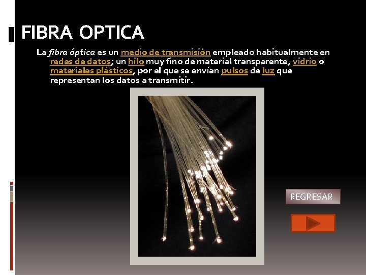 FIBRA OPTICA La fibra óptica es un medio de transmisión empleado habitualmente en redes