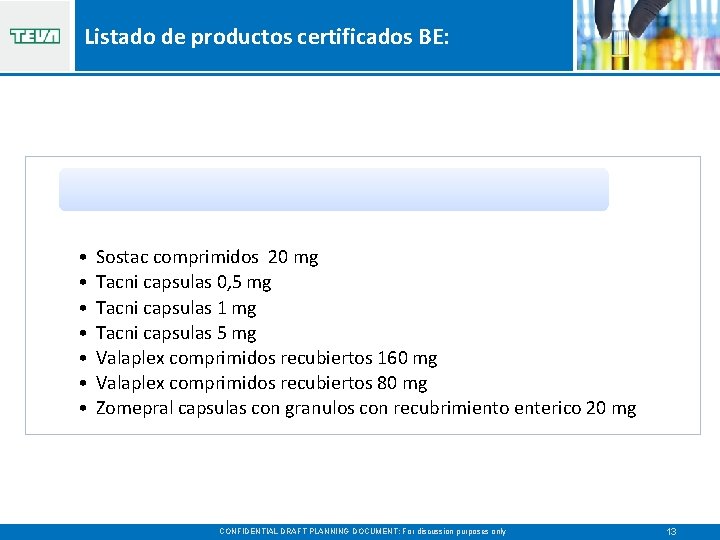 Listado de productos certificados BE: • • Sostac comprimidos 20 mg Tacni capsulas 0,