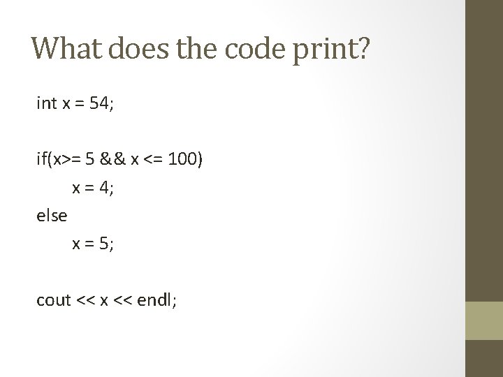 What does the code print? int x = 54; if(x>= 5 && x <=