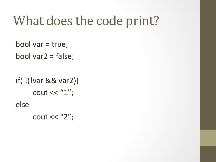 What does the code print? bool var = true; bool var 2 = false;