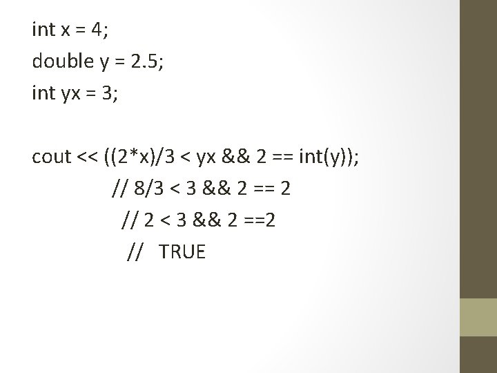 int x = 4; double y = 2. 5; int yx = 3; cout