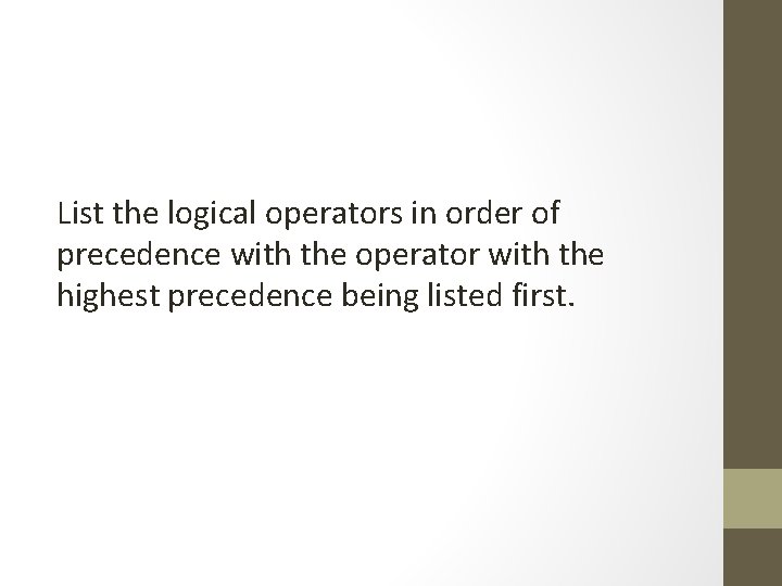 List the logical operators in order of precedence with the operator with the highest