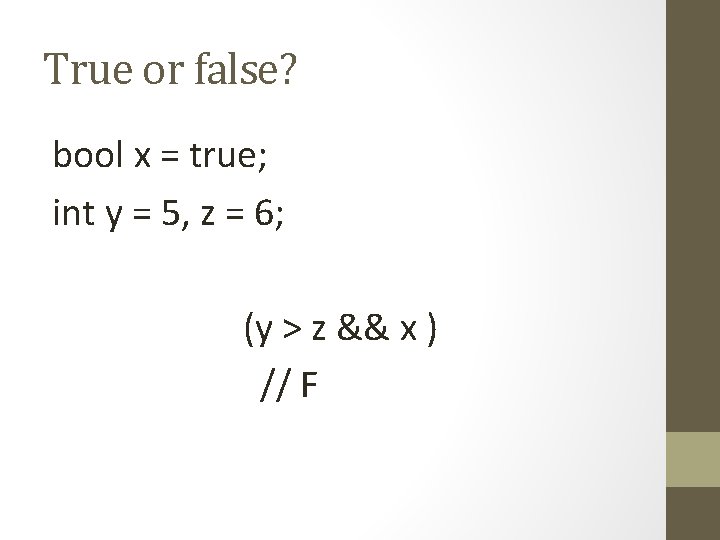 True or false? bool x = true; int y = 5, z = 6;