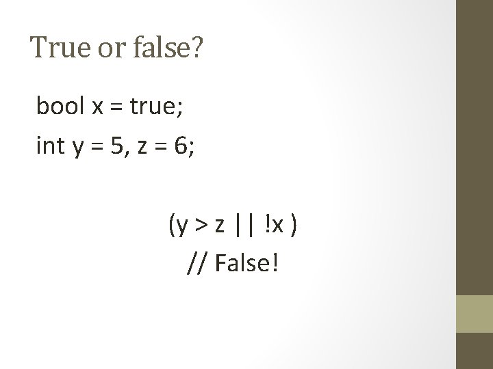 True or false? bool x = true; int y = 5, z = 6;