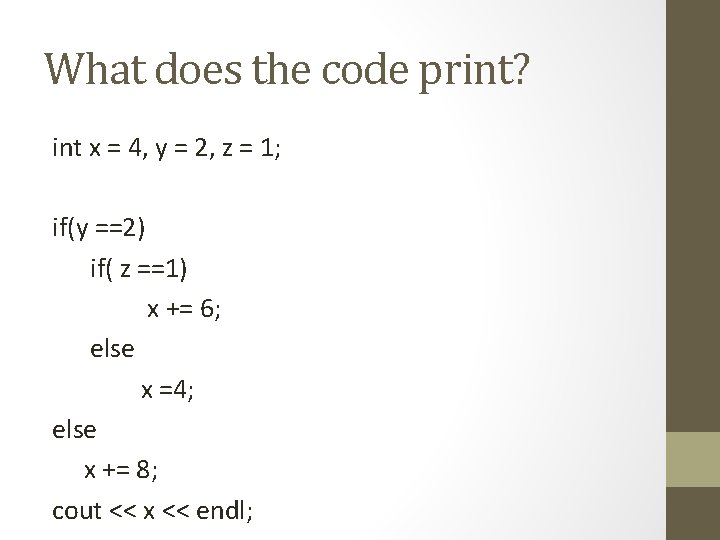 What does the code print? int x = 4, y = 2, z =