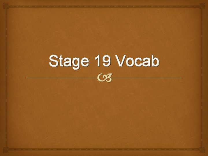 Stage 19 Vocab 