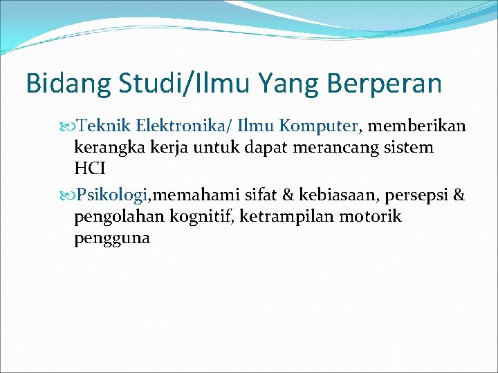 Bidang Studi/Ilmu Yang Berperan Teknik Elektronika/ Ilmu Komputer, memberikan kerangka kerja untuk dapat merancang