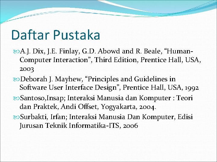 Daftar Pustaka A. J. Dix, J. E. Finlay, G. D. Abowd and R. Beale,