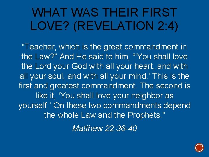 WHAT WAS THEIR FIRST LOVE? (REVELATION 2: 4) “Teacher, which is the great commandment