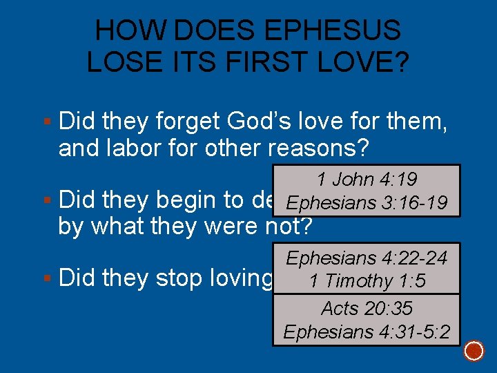 HOW DOES EPHESUS LOSE ITS FIRST LOVE? § Did they forget God’s love for