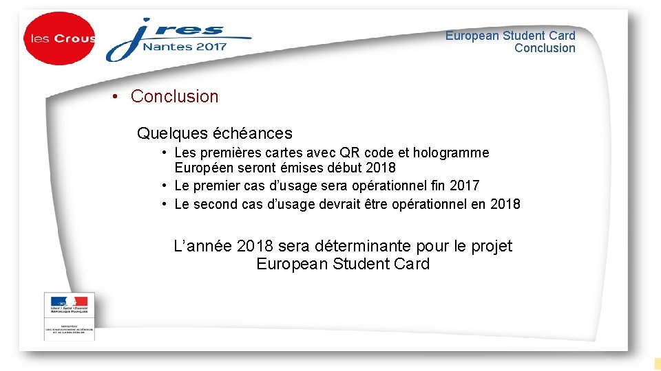 European Student Card Conclusion • Conclusion Quelques échéances • Les premières cartes avec QR