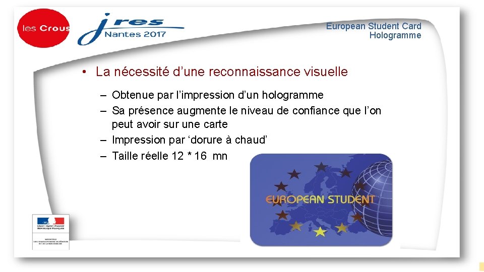 European Student Card Hologramme • La nécessité d’une reconnaissance visuelle – Obtenue par l’impression