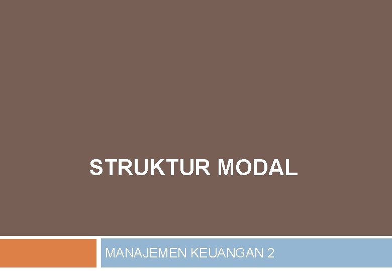 STRUKTUR MODAL MANAJEMEN KEUANGAN 2 