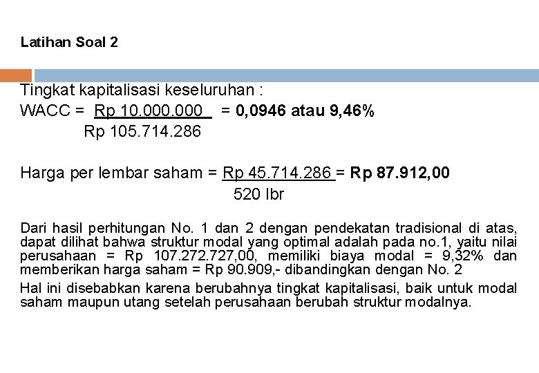 Latihan Soal 2 Tingkat kapitalisasi keseluruhan : WACC = Rp 10. 000 = 0,