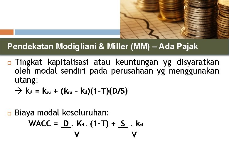 Pendekatan Modigliani & Miller (MM) – Ada Pajak Tingkat kapitalisasi atau keuntungan yg disyaratkan