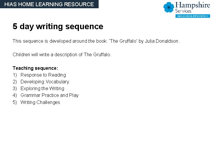 HIAS HOME LEARNING RESOURCE 5 day writing sequence This sequence is developed around the HIAS HOME LEARNING RESOURCE 5 day writing sequence This sequence is developed around the