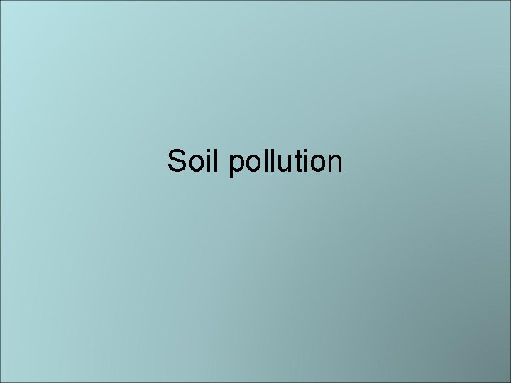 Soil pollution 