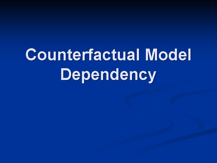 Counterfactual Model Dependency 
