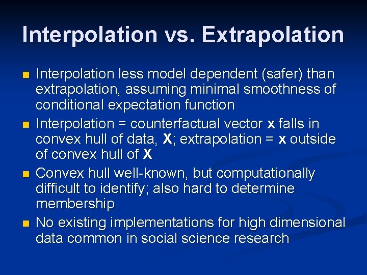 Interpolation vs. Extrapolation n n Interpolation less model dependent (safer) than extrapolation, assuming minimal