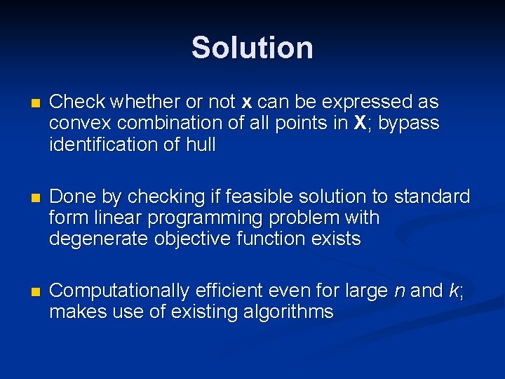 Solution n Check whether or not x can be expressed as convex combination of