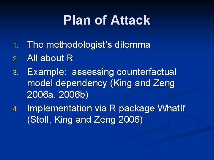 Plan of Attack 1. 2. 3. 4. The methodologist’s dilemma All about R Example: